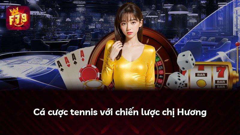 Cá cược tennis với chiến lược chị Hương