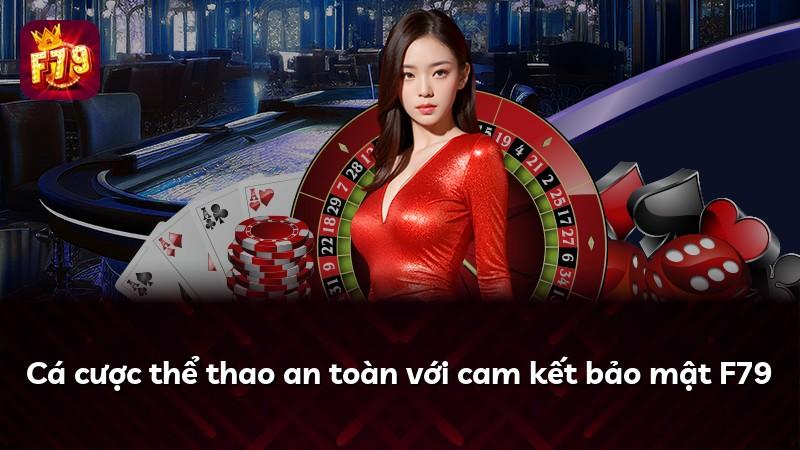 Cá cược thể thao an toàn với cam kết bảo mật F79