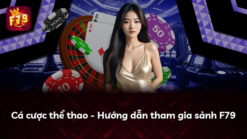 Cá cược thể thao - Hướng dẫn tham gia sảnh F79