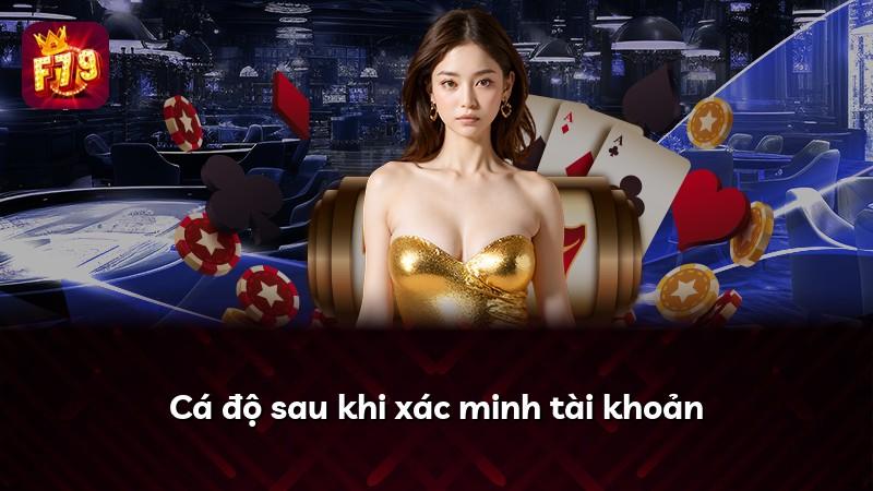 Cá độ sau khi xác minh tài khoản