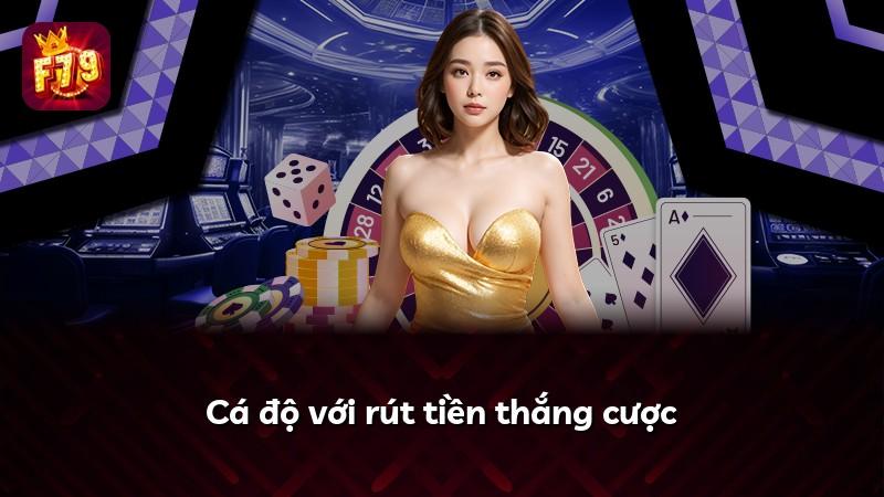 Cá độ với rút tiền thắng cược