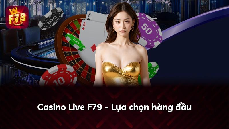 Casino Live F79 - Lựa chọn hàng đầu