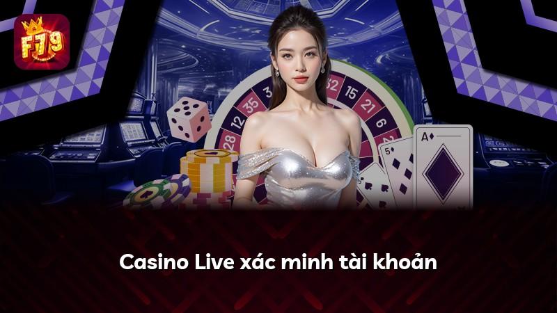 Casino Live xác minh tài khoản