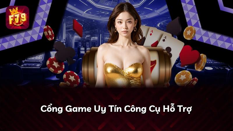 Cổng Game Uy Tín Công Cụ Hỗ Trợ