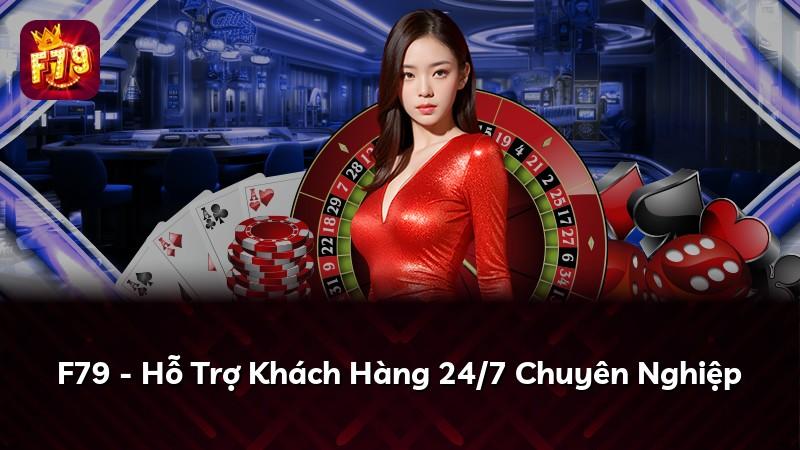 F79 - Hỗ Trợ Khách Hàng 24/7 Chuyên Nghiệp