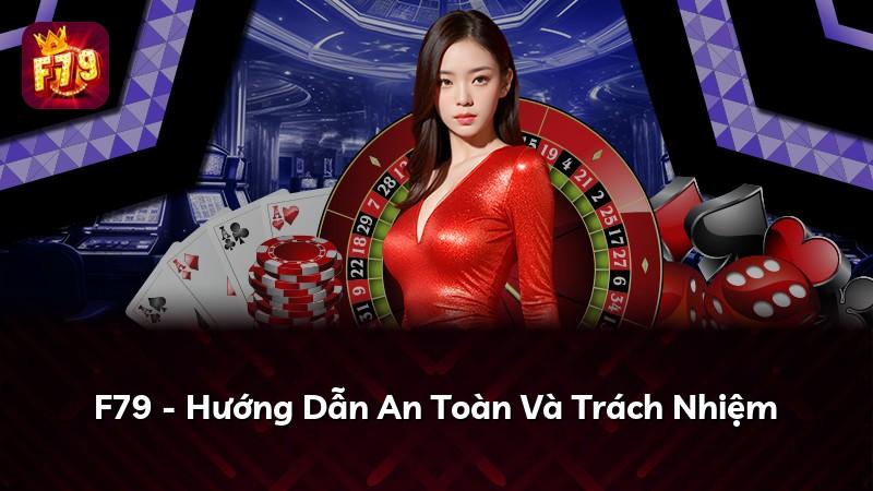 F79 - Hướng Dẫn An Toàn Và Trách Nhiệm