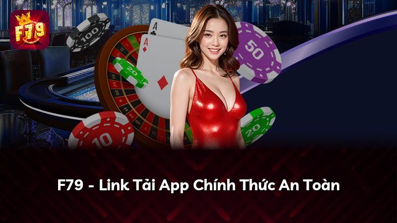 F79 - Link Tải App Chính Thức An Toàn
