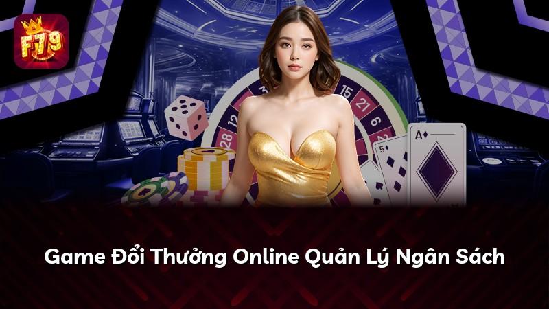 Game Đổi Thưởng Online Quản Lý Ngân Sách