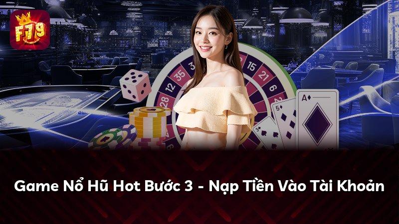 Game Nổ Hũ Hot Bước 3 - Nạp Tiền Vào Tài Khoản