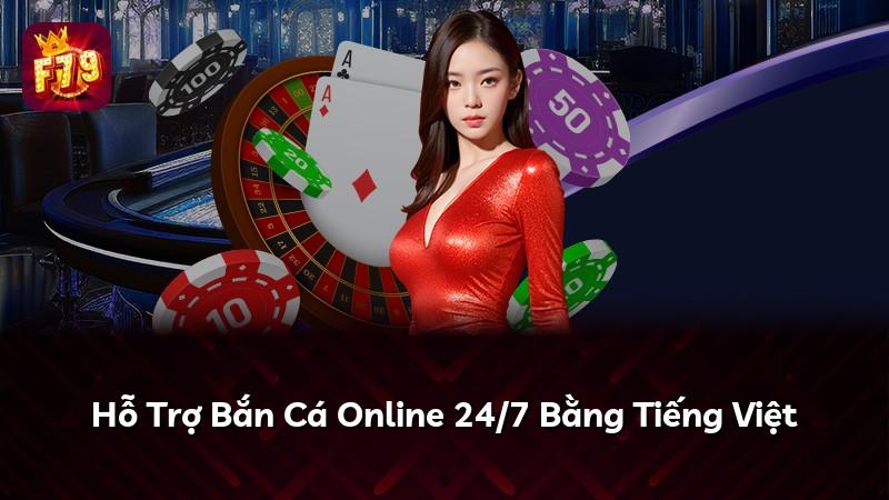 Hỗ Trợ Bắn Cá Online 24/7 Bằng Tiếng Việt