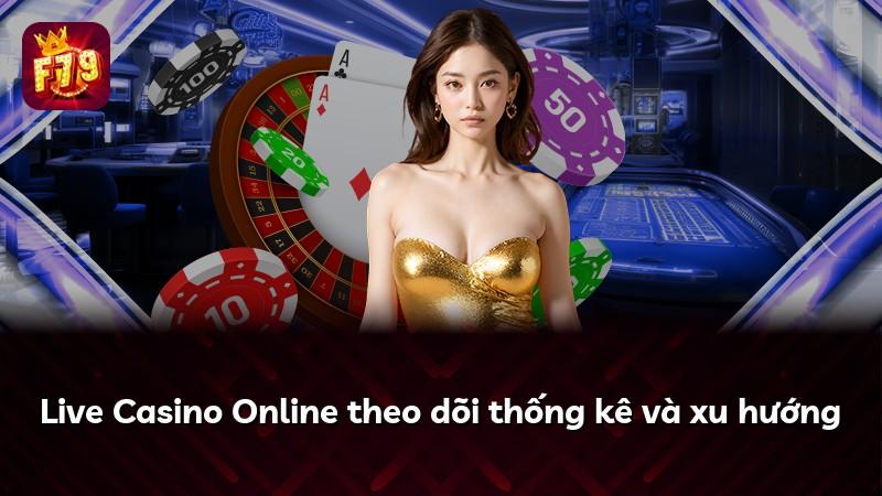 Live Casino Online theo dõi thống kê và xu hướng
