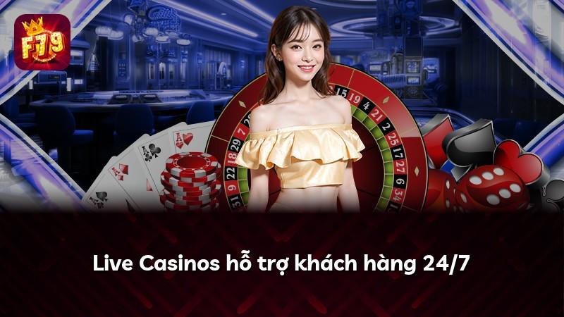 Live Casinos hỗ trợ khách hàng 24/7