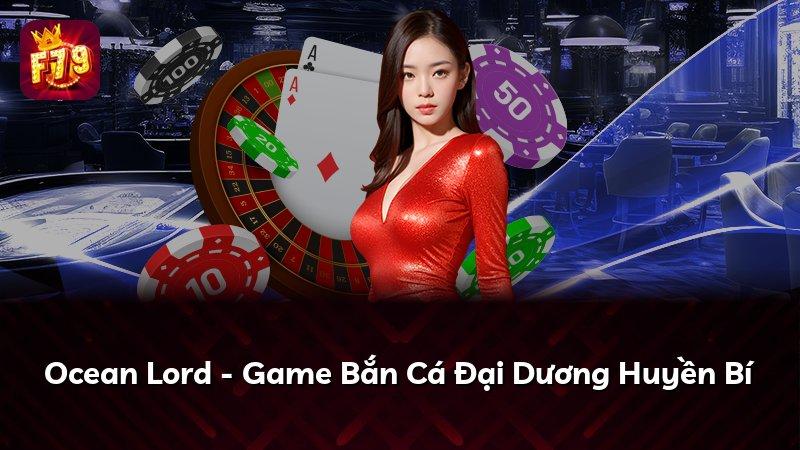 Ocean Lord - Game Bắn Cá Đại Dương Huyền Bí