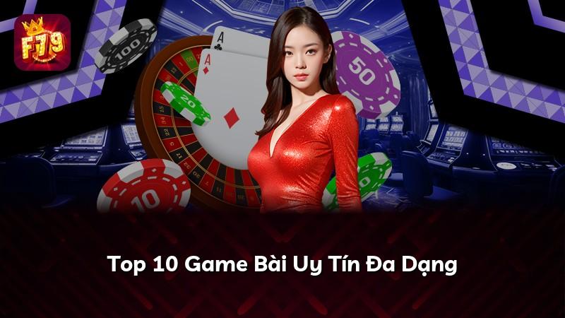 Top 10 Game Bài Uy Tín Đa Dạng