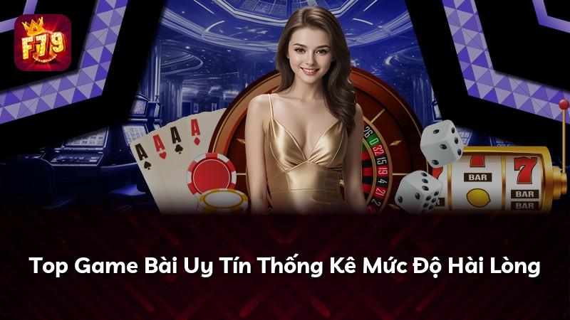 Top Game Bài Uy Tín Thống Kê Mức Độ Hài Lòng